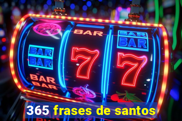 365 frases de santos